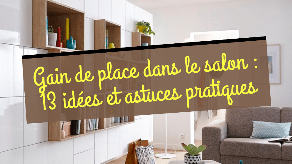 découvrez des astuces pratiques pour gagner de l’espace dans votre salon et optimiser votre intérieur avec style et fonctionnalité.